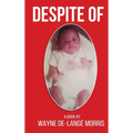 Despite Of!: A Story of Physical, Verbal, and Emotional Abuse - Hardcover