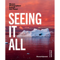 Seeing It All: Women Photographers Expose Our Planet - Hardcover