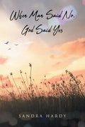 When Man Said No, God Said Yes - Paperback