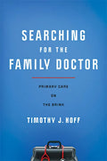 Searching for the Family Doctor: Primary Care on the Brink - Hardcover