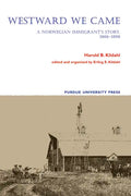 Westward We Came: A Norwegian Immigrant's Story, 1866-1898 - Paperback