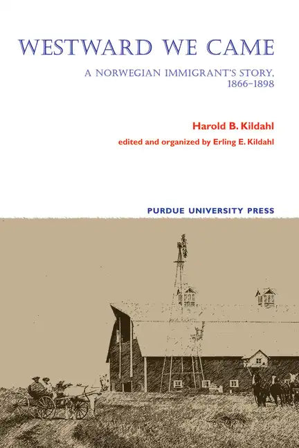 Westward We Came: A Norwegian Immigrant's Story, 1866-1898 - Paperback