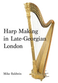 Harp Making in Late-Georgian London - Hardcover
