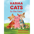 Karma Cats to the Farm: An Adventure of Courage, Compassion and Finding Your Voice - Hardcover
