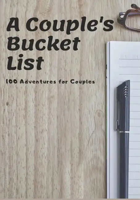 A Couple's Bucket List: 100 Adventures for Couples - Paperback