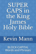 SUPER CAPS in the King James Holy Bible: BLOCK-CAPITAL Words and Phrases - Paperback