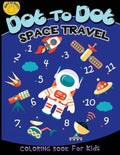 Dot to dot space travel coloring book for kids: Children Activity Connect the dots, Coloring Book for Kids Ages 2-4 3-5, A Fun Dot To Dot Book Filled - Paperback