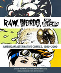 Raw, Weirdo, and Beyond: American Alternative Comics, 1980-2000 - Paperback