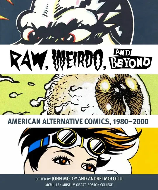 Raw, Weirdo, and Beyond: American Alternative Comics, 1980-2000 - Paperback