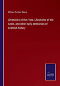 Chronicles of the Picts, Chronicles of the Scots, and other early Memorials of Scottish history - Paperback