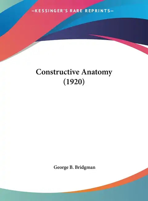 Constructive Anatomy (1920) - Hardcover