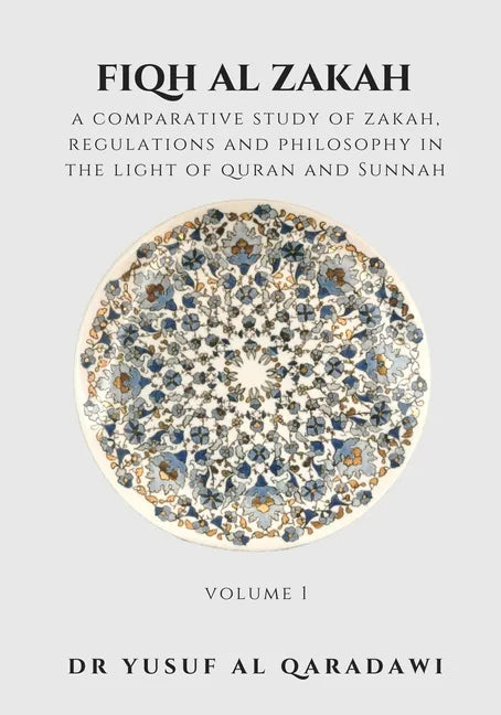 Fiqh Al Zakah - Volume 1: A Comparative Study of Zakah, Regulations and Philosophy in The light of Quran And Sunnah - Paperback