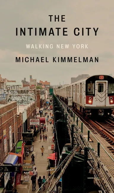 The Intimate City: Walking New York - Hardcover