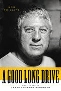 A Good Long Drive: Fifty Years of Texas Country Reporter - Hardcover