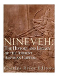 Nineveh: The History and Legacy of the Ancient Assyrian Capital - Paperback