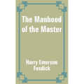 The Manhood of the Master - Paperback