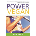 Power Vegan: Plant-Fueled Nutrition for Maximum Health and Fitness - Paperback