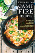 Campfire Recipes: 50 + Comfort and Satisfying Camping Recipes (The Family Camping Guide & the Camping Cookbook) - Paperback