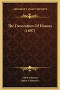 The Decoration of Houses (1897) - Hardcover