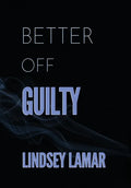 Better Off Guilty - Hardcover