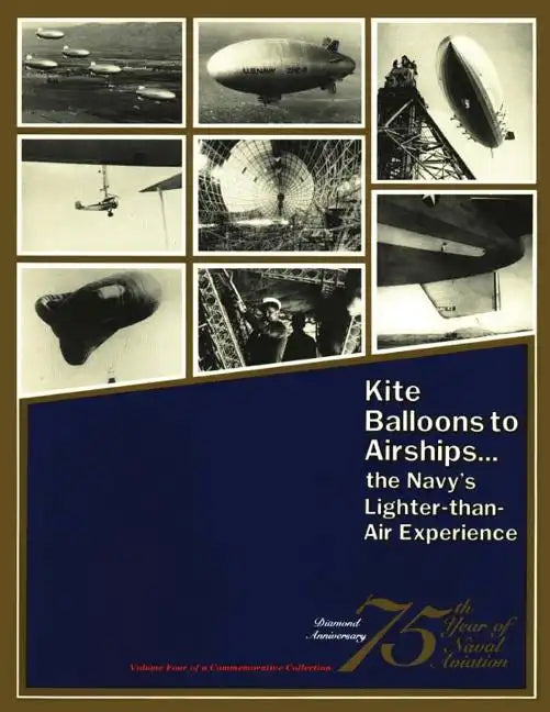 Kite Balloons to Airships... The Navy's Lighter-than Air Experience - Paperback