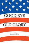Good Bye Old Glory - Paperback