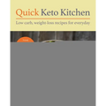 Quick Keto Kitchen: Low-Carb, Weight-Loss Recipes for Every Day - Paperback