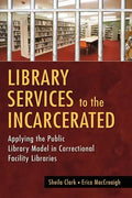 Library Services to the Incarcerated: Applying the Public Library Model in Correctional Facility Libraries - Paperback