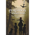 Los Niños Perdidos del Amazonas: Una historia de lo trágico a lo mágico - Paperback