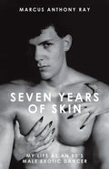 Seven Years of Skin: My Life As An 80s Male Exotic Dancer - Paperback
