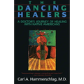The Dancing Healers: A Doctor's Journey of Healing with Native Americans - Paperback