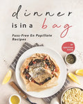 Dinner is in a Bag: Fuss-Free En Papillote Recipes - Paperback