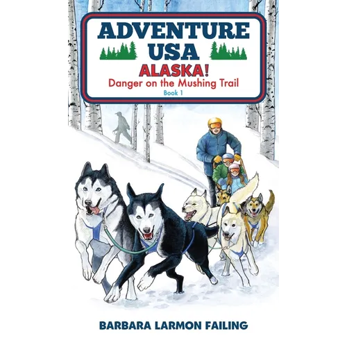 Adventure USA - ALASKA! Danger on the Mushing Trail - Hardcover