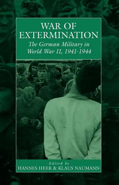 War of Extermination: The German Military in World War II - Paperback