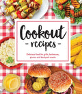 Cookout Recipes: Delicious Food for Grills, Barbecues, Picnics and Backyard Events - Hardcover