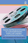 Trans Representations in Contemporary, Popular Cinema: The Transgender Tipping Point - Paperback