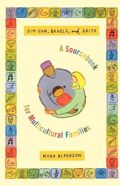 Dim Sum, Bagels, and Grits: A Sourcebook for Multicultural Families - Paperback
