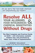 Resolve ALL Your Allergies, Food Intolerances, & Chemical Sensitivities Without Drugs - Paperback
