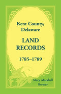 Kent County, Delaware Land Records, 1785-1789 - Paperback