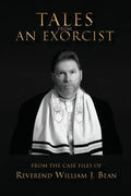 Tales From An Exorcist: From The Case Files of Reverend William J Bean - Paperback