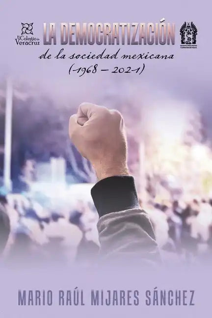 La Democratización De La Sociedad Mexicana (1968 - 2021) - Paperback