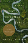 Where Prayer Becomes Real - Hardcover