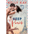 Keep Paris: Enemies to Lovers, close proximity, workplace romance with a French twist - Paperback