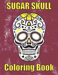 Sugar Skull Coloring Book: : 50 Amazing big skulls for adults relaxation sugar skull gifts for women, men and teens - Paperback