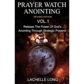 Prayer Watch Anointing Vol.1 Revised Edition: Release the power of God's anointing through strategic prayers - Paperback