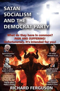 Satan, Socialism and the Democrat Party: What do they have in common? Pain and Suffering! Unfortunately, it's intended for you! - Paperback