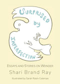 Surprised by Imperfection: Essays and Stories on Wonder - Paperback