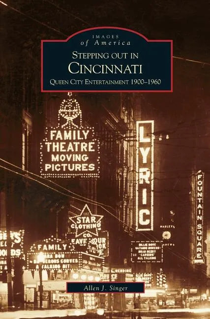 Stepping Out in Cincinnati: Queen City Entertainment 1900-1960 - Hardcover