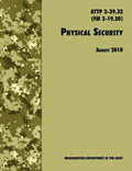 Physical Security: The Official U.S. Army Field Manual ATTP 3-39.32 (FM 3-19.30), August 2010 revision - Paperback