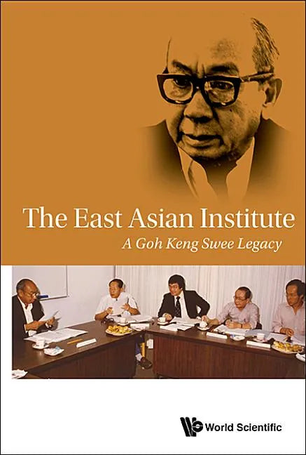 East Asian Institute, The: A Goh Keng Swee Legacy - Paperback